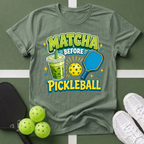 A Matcha Before Pickleball T-Shirt