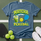 A Matcha Before Pickleball T-Shirt