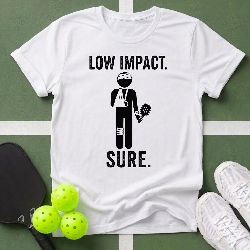 Low Impact. Sure. T-Shirt