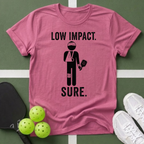 Low Impact. Sure. T-Shirt