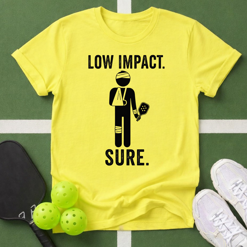 Low Impact. Sure. T-Shirt