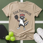 A Feral Pickleballer T-Shirt