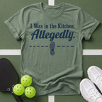 I Was in the Kitchen Allegedly T-Shirt