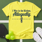 I Was in the Kitchen Allegedly T-Shirt