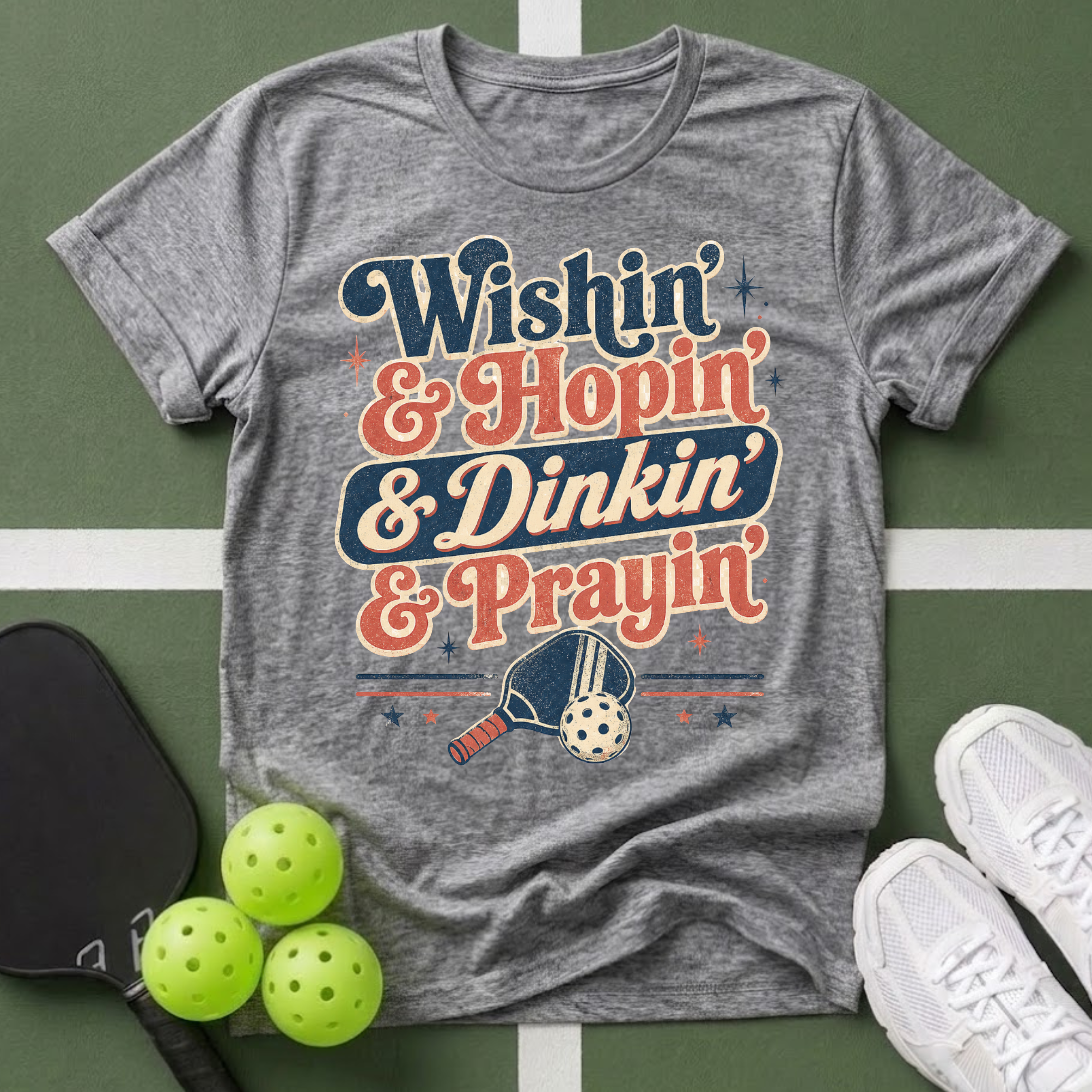 a Wishin' & Hopin' & Dinkin' & Prayin' T-Shirt