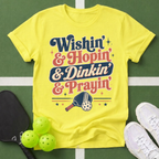 a Wishin' & Hopin' & Dinkin' & Prayin' T-Shirt