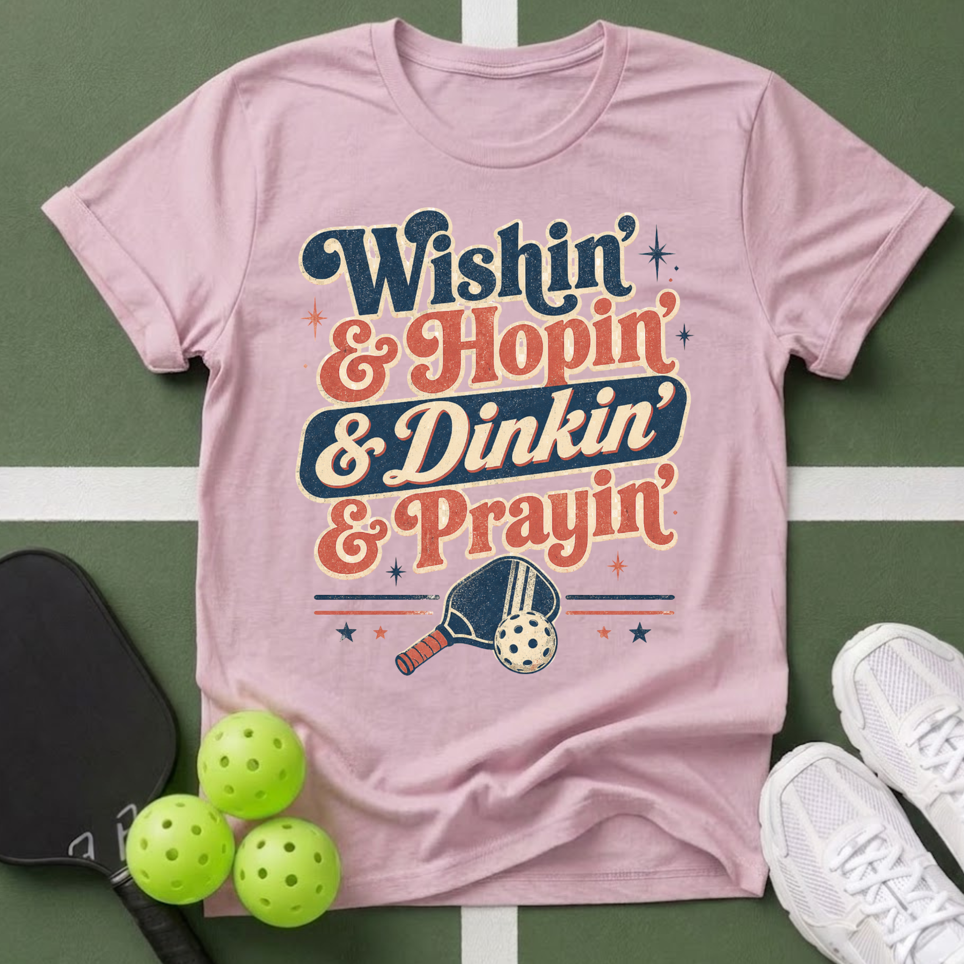 a Wishin' & Hopin' & Dinkin' & Prayin' T-Shirt