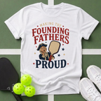 Making the Founding Fathers Proud T-Shirt