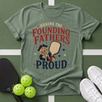 Making the Founding Fathers Proud T-Shirt
