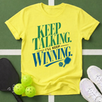 Keep Talking I’ll Keep Winning T-Shirt