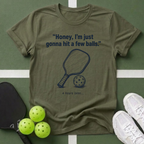 Honey, I’m Just Gonna Hit a Few Balls T-Shirt
