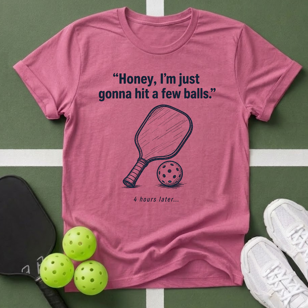Honey, I’m Just Gonna Hit a Few Balls T-Shirt