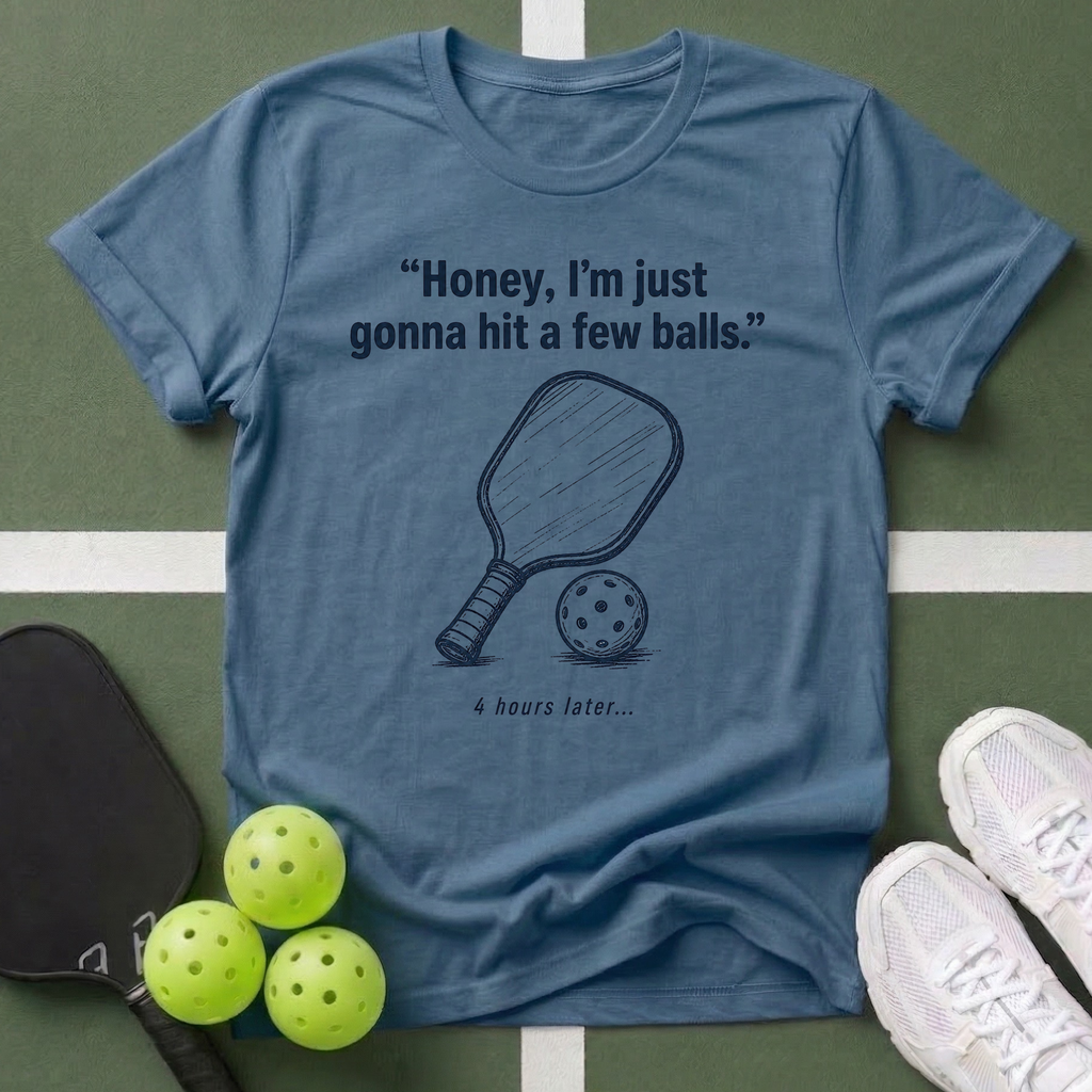 Honey, I’m Just Gonna Hit a Few Balls T-Shirt