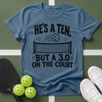 He’s a Ten, But a 3.0 on the Court T-Shirt