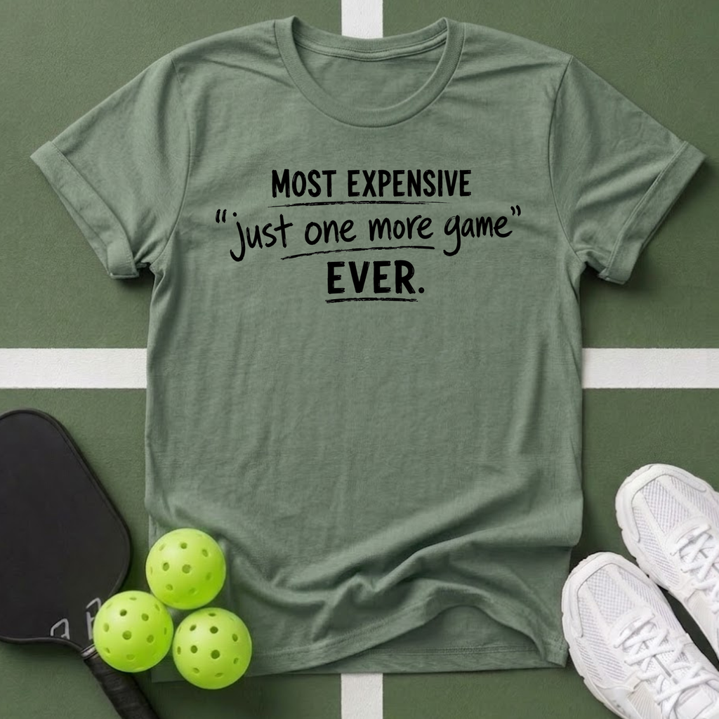 Most Expensive 'Just One More Game' Ever T-Shirt