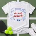 Do Not Disturb Pickleball T-Shirt