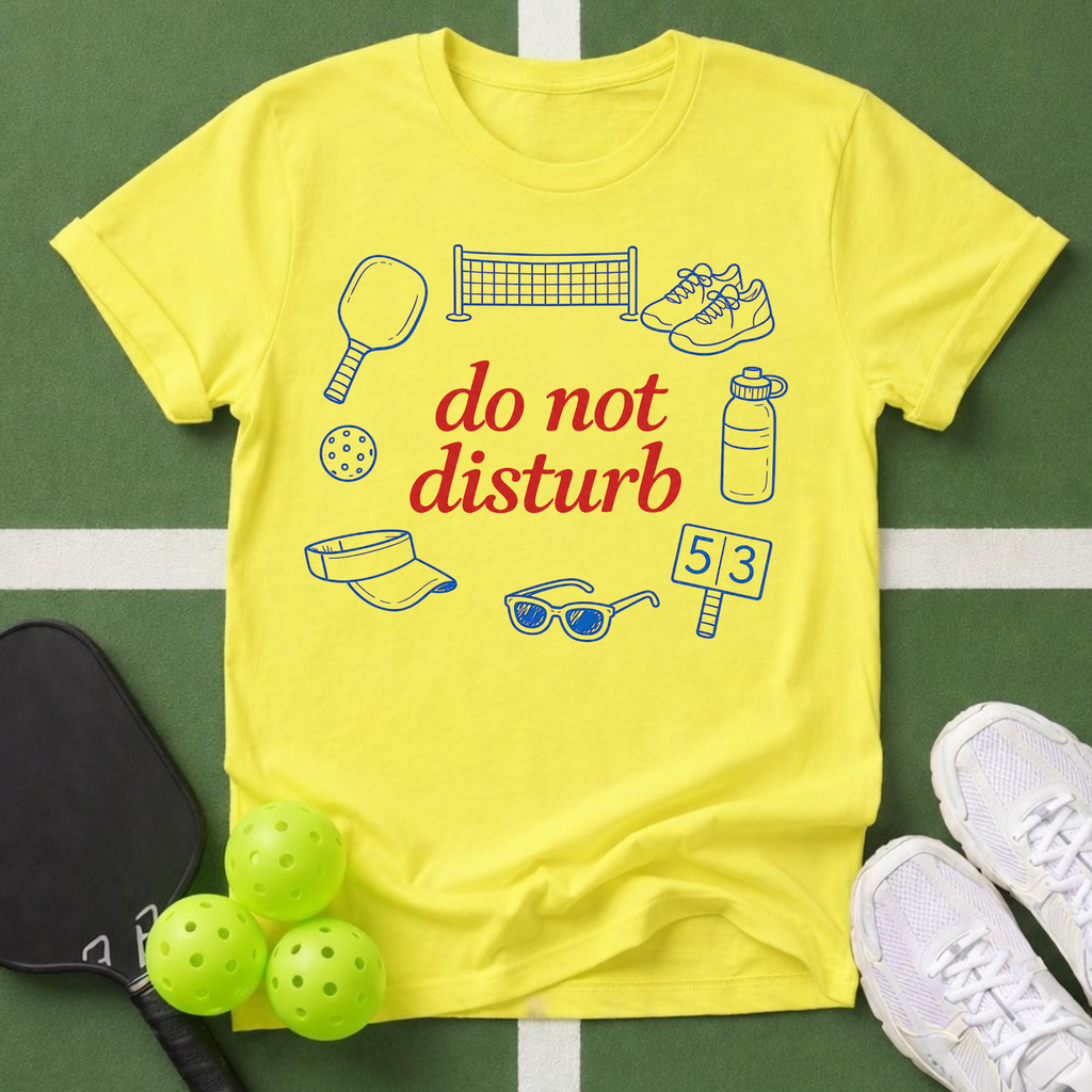 Do Not Disturb Pickleball T-Shirt