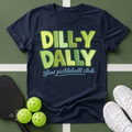 Dill-y Dally Pickleball Club T-Shirt