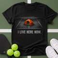 Asphalt Saints - I Live Here Now Pickleball T-Shirt
