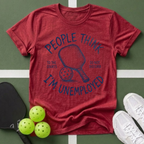 People Think I’m Unemployed Pickleball T-Shirt