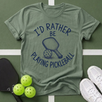 I'd Rather Be Playing Pickleball T-Shirt