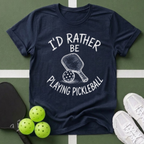 I'd Rather Be Playing Pickleball T-Shirt