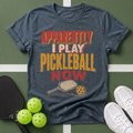 Apparently I Play T-Shirt