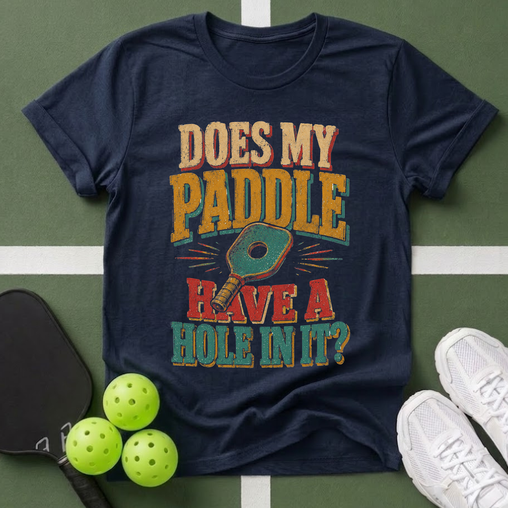 Does My Paddle Have a Hole In It T-Shirt