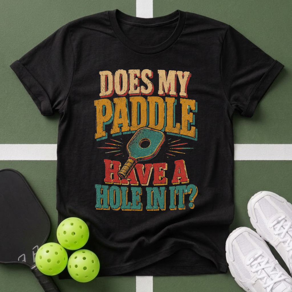 Does My Paddle Have a Hole In It T-Shirt