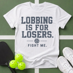 Lobbing Is For Losers Pickleball T-Shirt