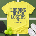 Lobbing Is For Losers Pickleball T-Shirt
