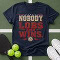 Nobody Lobs and Wins T-Shirt