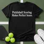Pickleball Scoring Makes Perfect Sense T-Shirt