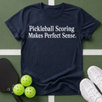 Pickleball Scoring Makes Perfect Sense T-Shirt