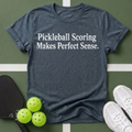 Pickleball Scoring Makes Perfect Sense T-Shirt