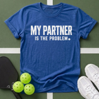 My Partner Is The Problem T-Shirt
