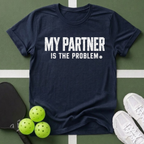 My Partner Is The Problem T-Shirt