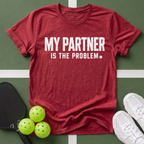 My Partner Is The Problem T-Shirt