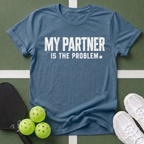 My Partner Is The Problem T-Shirt