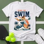 Dink or Swim Pickleball T-Shirt