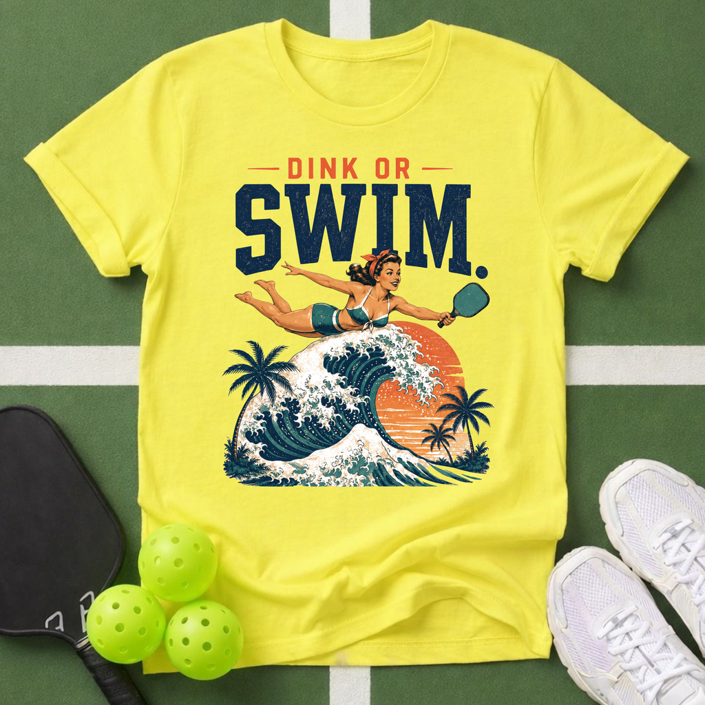 Dink or Swim Pickleball T-Shirt
