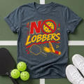 No Lobbers Pickleball T-Shirt