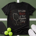 It's Like Rain on Your Paddle Day T-Shirt