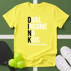 Dual Income No Kids T-Shirt