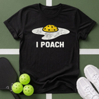 I Poach T-Shirt