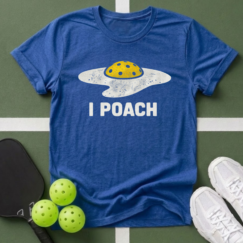 I Poach T-Shirt