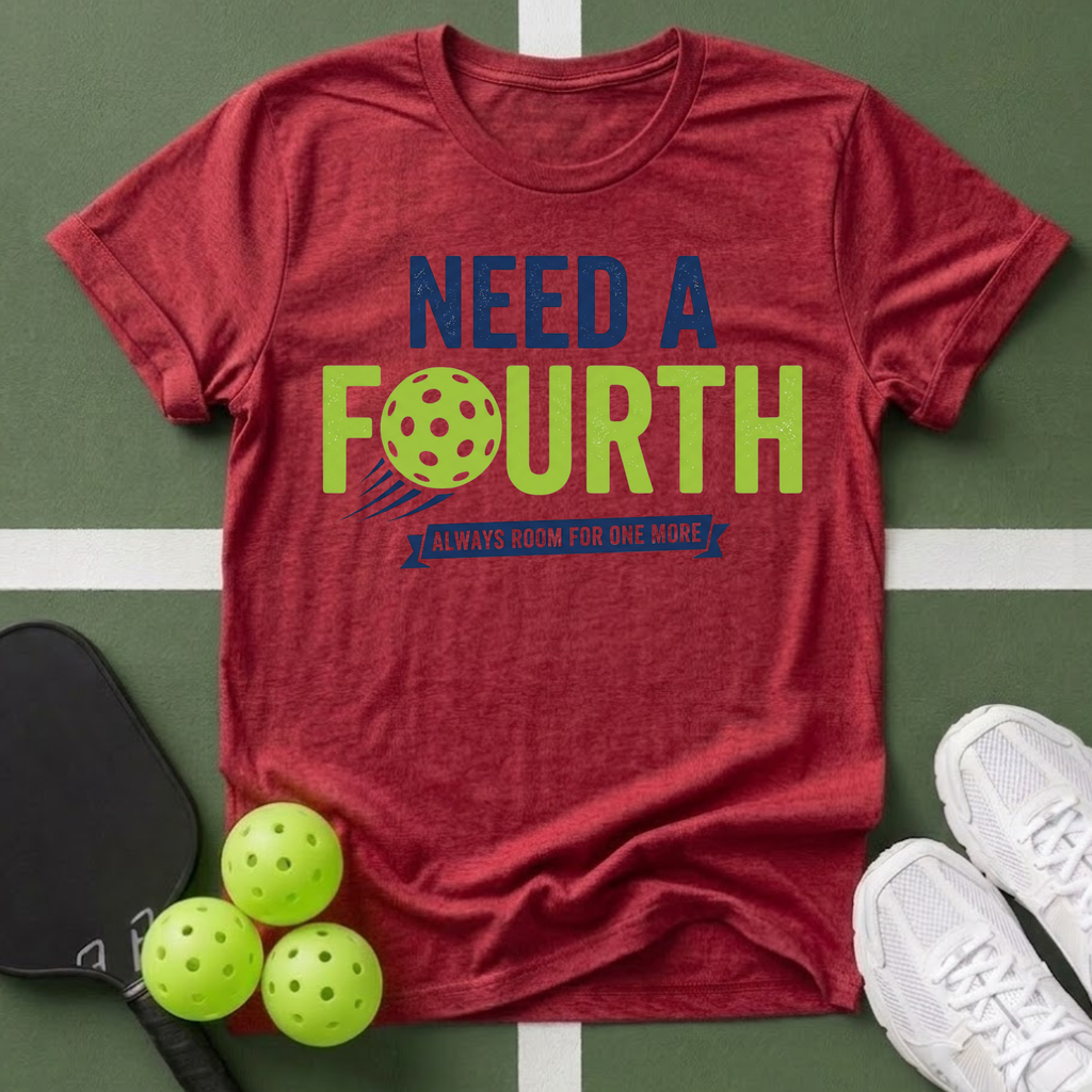 Need a Fourth Pickleball T-Shirt