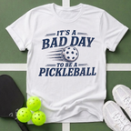 Bad Day to Be a Pickleball T-Shirt