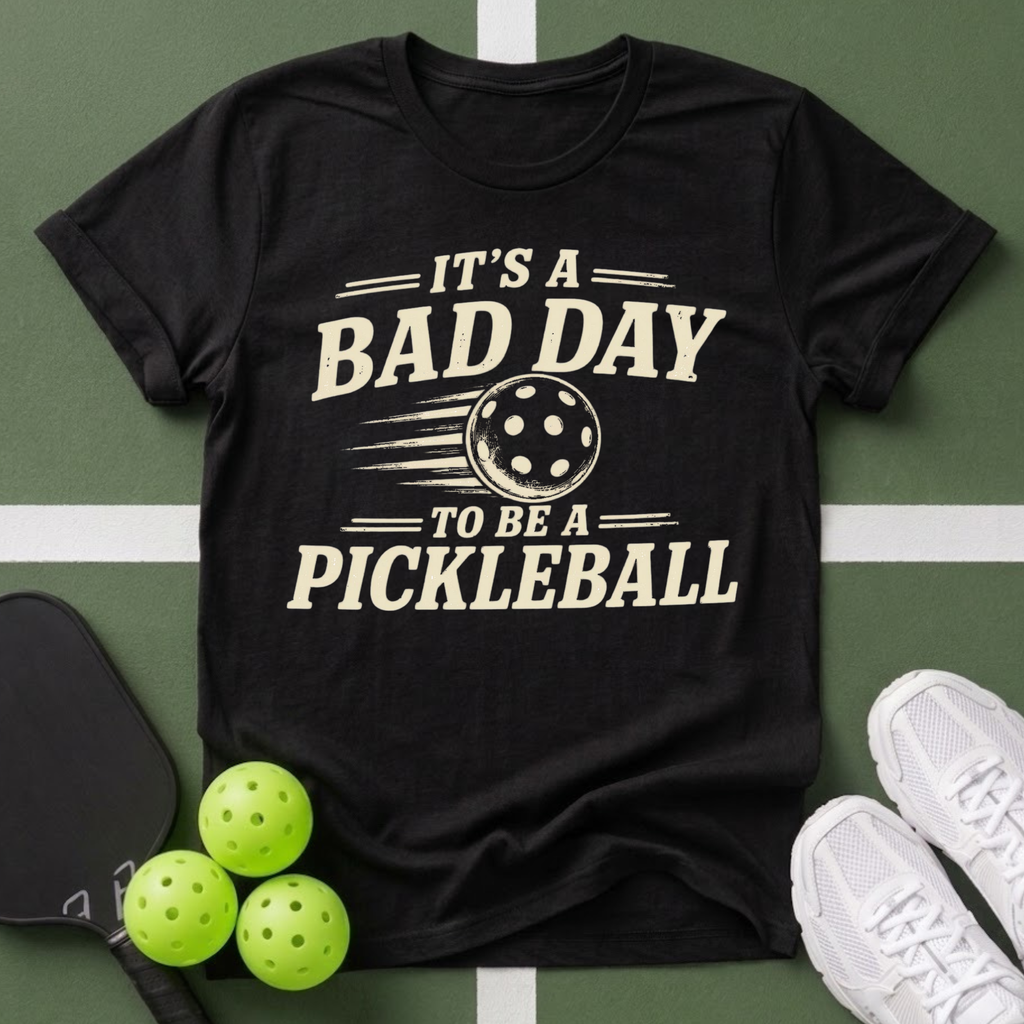 Bad Day to Be a Pickleball T-Shirt