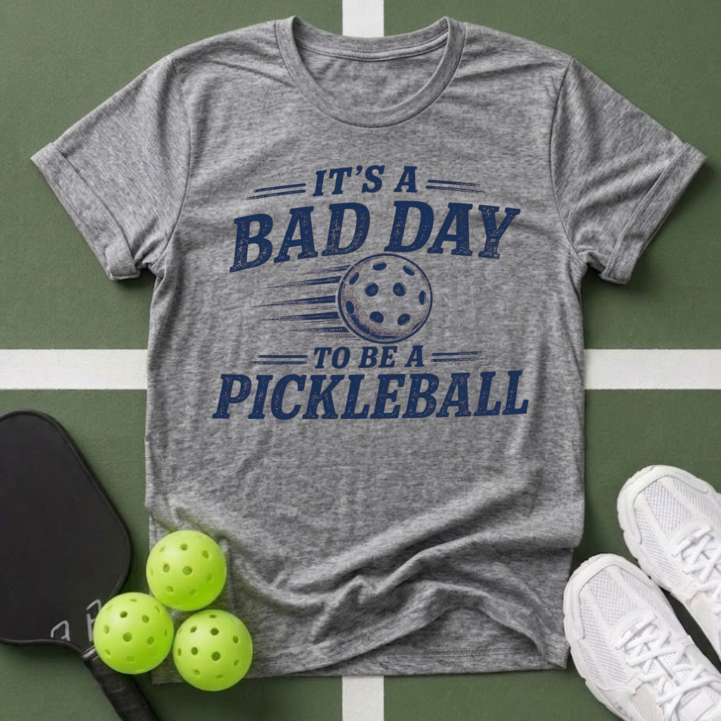 Bad Day to Be a Pickleball T-Shirt